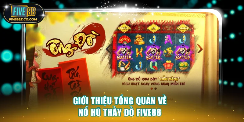 Giới thiệu tổng quan về sản phẩm nổ hũ Thầy Đồ Five88