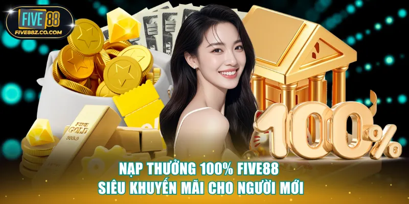 Nạp thưởng 100% Five88